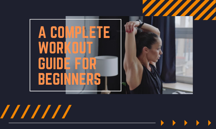 A Complete Workout Guide For Beginners